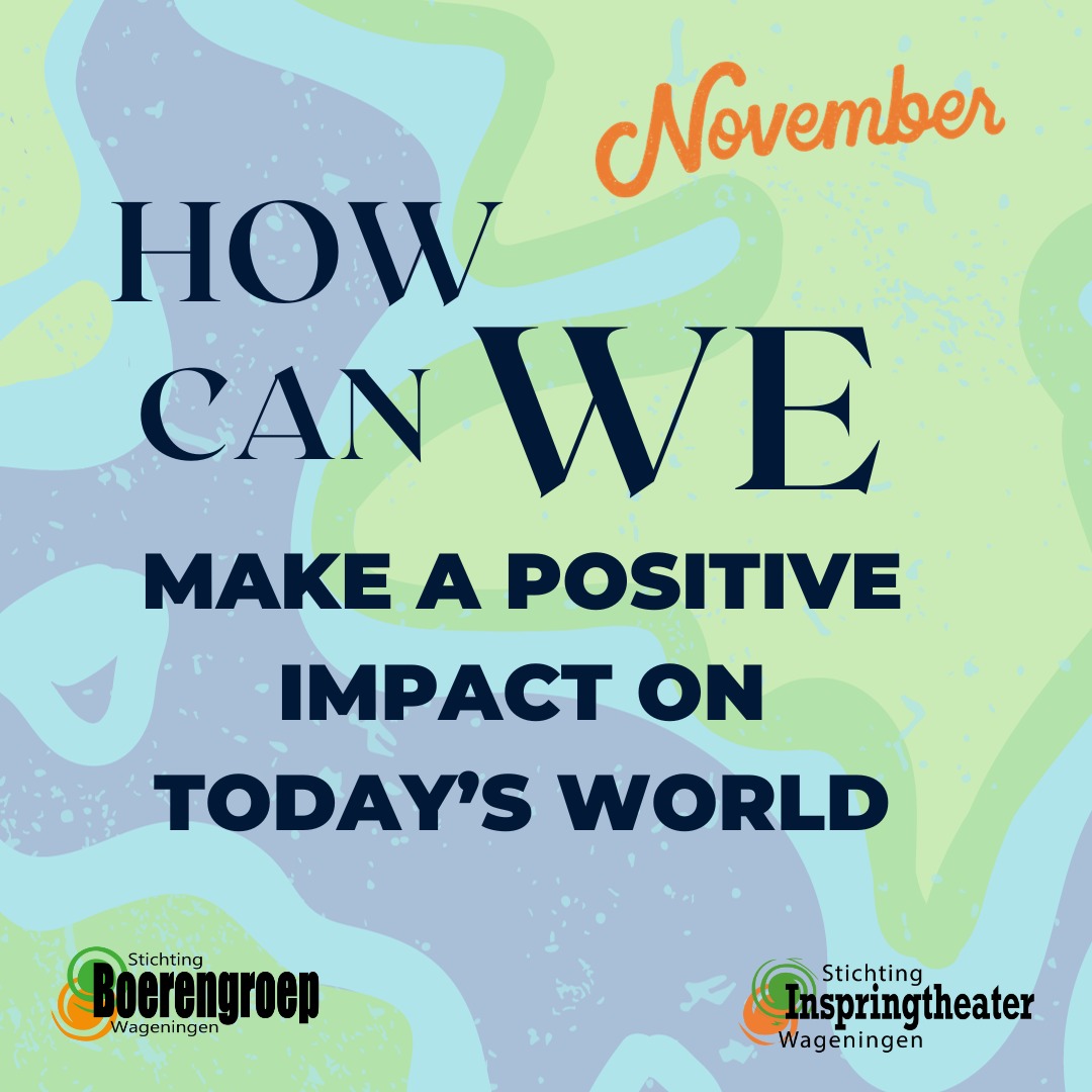 HOW CAN WE MAKE A POSITIVE IMPACT IN TODAY'S WORLD